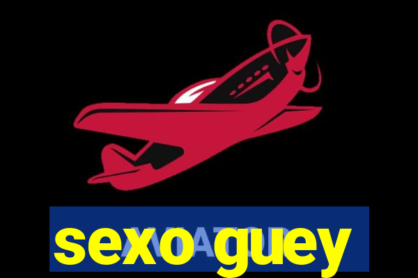 sexo guey